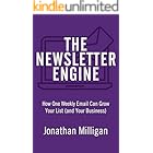 The Newsletter Engine: How One Weekly Email Can Grow Your List (and Your Business)