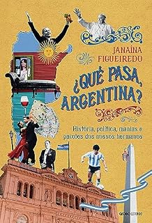 Livro ¿Qué pasa, Argentina? - História, política, manias e paixões dos nossos hermanos