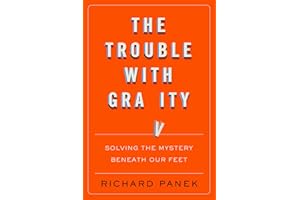 The Trouble With Gravity: Solving the Mystery Beneath Our Feet