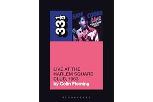 Sam Cooke’s Live at the Harlem Square Club, 1963 (33 1/3)