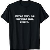 Sorry. I Can't. It's Marching Band Season, Marching Band T