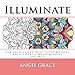 Illuminate - For Crayons And Wide Tipped Markers: Angie's Gentle Mood Menders - Volume 5 (Angie's Gentle Mood Menders - For Crayons And Wide Tipped Markers) by 