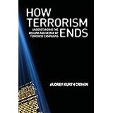 How Terrorism Ends: Understanding the Decline and Demise of Terrorist Campaigns