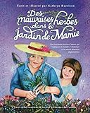 Des mauvaises herbes dans le jardin de Mamie: Une touchante histoire d'amour qui t'expliquera la mal by Kathryn Harrison, Anne Bricaud