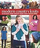 Modern Country Knits: 30 Designs from Juniper Moon Farm