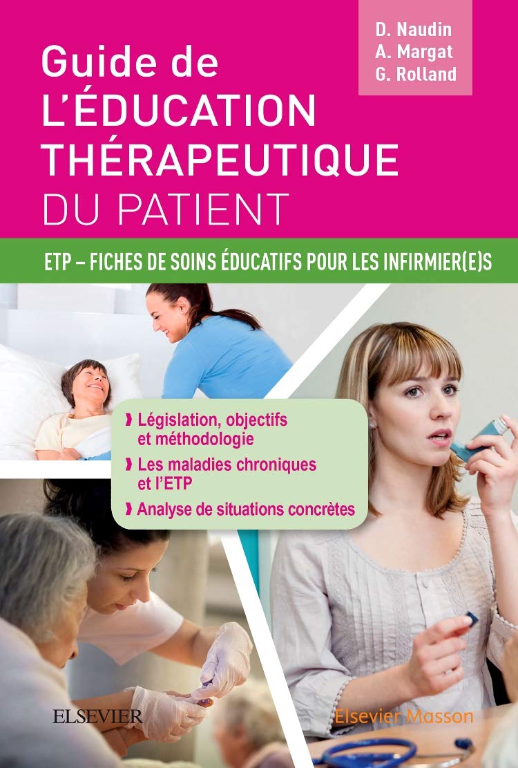 Amazon Fr Guide De L Education Therapeutique Du Patient Etp Fiches De Soins Educatifs Pour Les Infirmier E S Naudin David Margat Aurore Rolland Gwenn Livres