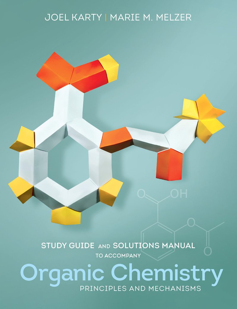 Study Guide and Solutions Manual for Organic Chemistry: Principles and  Mechanisms: Joel Karty, Marie Melzer: 9780393922936: Books - Amazon.ca