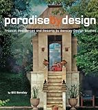 Paradise By Design: Tropical Residences and Resorts by Bensley Design Studios