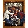 Grandpa, Do You Remember When?: Sharing a Lifetime of Loving Memories--A Keepsake Journal