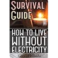 Survival Guide: How to Live without Electricity: (Survival Guide, Survival Gear) (Survival Books)