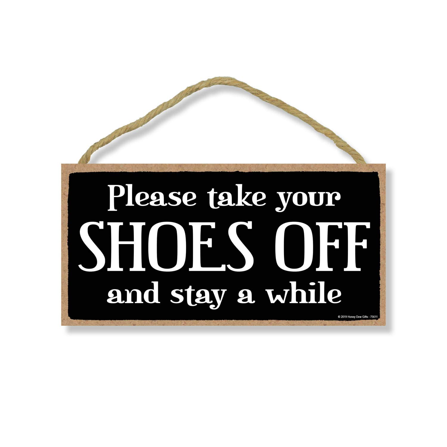 Honey Dew Gifts Front Door Sign, Please Take Off Your Shoes and Stay a While 5 inch by 10 inch Hanging Wall Art, Decorative Wood Sign Home Decor, 75611