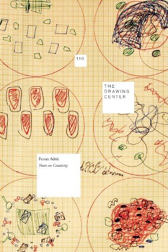 Ferran Adria - Notes on Creativity (Drawing Papers, 110)