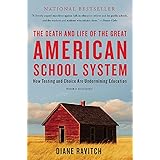 The Death and Life of the Great American School System: How Testing and Choice Are Undermining Education