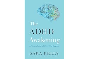 The ADHD Awakening: A Woman's Guide to Thriving After Diagnosis