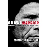 Ojibwa Warrior: Dennis Banks and the Rise of the American Indian Movement