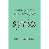 Syria: A History of the Last Hundred Years
