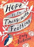 Hope Is the Thing with Feathers: The Complete Poems of Emily Dickinson by Emily Dickinson