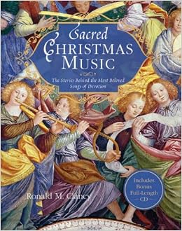 Sacred Christmas Music The Stories Behind The Most Beloved - 