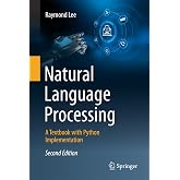 Natural Language Processing: A Textbook with Python Implementation