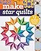 Make Star Quilts: 11 Stellar Projects to Sew by Alex Anderson, Natalia Bonner