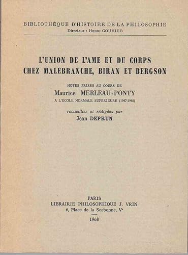Download L' Union de l' Ame et du Corps chez Malebranche, Biran et Bergson. Notes prises au cours de Maurice Merleau-Ponty à l' école normale supérieure (1947-1948), recueillies et rédigées par Jean Deprun. PDF