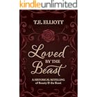Loved by the Beast: A Historical Retelling of Beauty and the Beast (The Beast's Legacy Book 1)