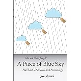 Let's sell these people A Piece of Blue Sky: Hubbard, Dianetics and Scientology