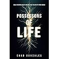Possessors of Life: Walk in Divine Health and Bring Healing to Your World