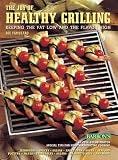 The Joy of Healthy Grilling: Keeping the Fat Low and the Flavor High The Joy of Healthy Grilling: Keeping the Fat Low and the Flavor High