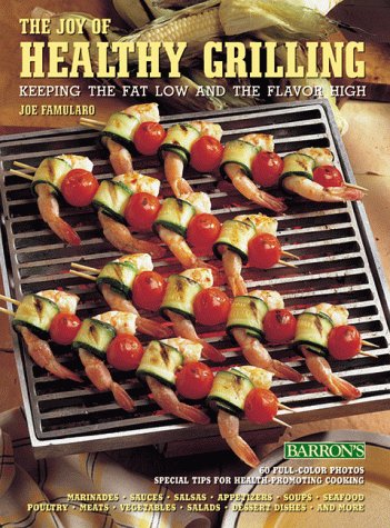 The Joy of Healthy Grilling: Keeping the Fat Low and the Flavor High The Joy of Healthy Grilling: Keeping the Fat Low and the Flavor High