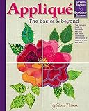 Applique: The Basics & Beyond, Second Revised & Expanded Edition: The Complete Guide to Successful M by Janet Pittman