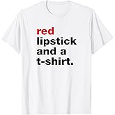 Red Lipstick and a TShirt T-Shirt