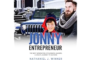 Jonny Entrepreneur: The Next Generation Of Business Leaders; A Child's Journey To Success