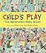 Child's Play: The Berenstain Baby Boom, 1946-1964 by 