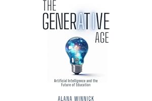 The Generative Age: Artificial Intelligence and the Future of Education