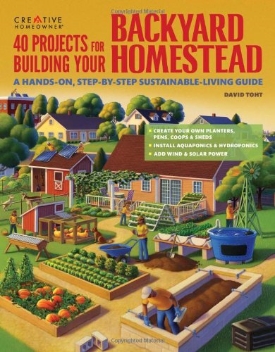 Download 40 Projects for Building Your Backyard Homestead: A Hands-on, Step-by-Step Sustainable-Living Guide (Gardening)