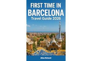 FIRST TIME IN BARCELONA - TRAVEL GUIDE 2026: Everything You Need to Know About Barcelona—From Arrival and Safety to Where to 