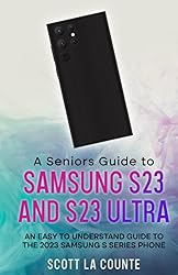 A Senior's Guide to the S23 and S23 Ultra: An Easy