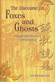 The Discourse on Foxes and Ghosts : Ji Yun and Eighteenth-Century Literati Storytelling, Chan, Leo Tak-hung and Jonsson, Stefan, 9622017495