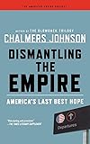Dismantling the Empire: America's Last Best Hope (American Empire Project)