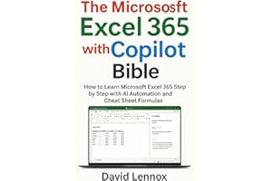 The Microsoft Excel 365 with Copilot Bible: How to Learn Microsoft Excel 365 Step by Step with AI Automation and Cheat Sheet 