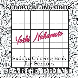 sudoku blank grids sudoku coloring book for seniors 108 blank sudoku pages 9x9 classic with japanese waves background large print sudoku nakamoto yoshi 9798648789906 amazon com books