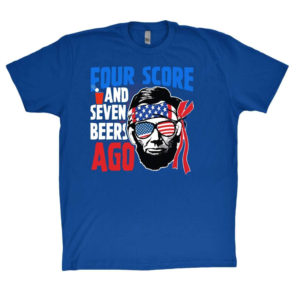 Beer Shirt Four Score And Seven Beers Ago Funny T Shirt