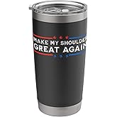 Make My Shoulder Great Again Funny Shoulder Surgery Recovery Stainless Steel Insulated Tumbler