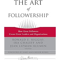 The Courageous Follower: Standing Up to and for Our Leaders (2nd