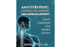Amyotrophic Lateral Sclerosis Wellness Blueprint: Diet, Exercise and Smart living