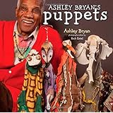 Ashley Bryan's Puppets: Making Something from Everything