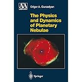 The Physics and Dynamics of Planetary Nebulae (Astronomy and Astrophysics Library)