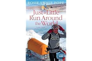 Just A Little Run Around The World: 5 Years, 3 Packs of Wolves and 53 Pairs of Shoes