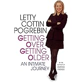 Getting Over Getting Older: An Intimate Journey